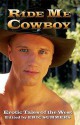 Ride Me Cowboy: Erotic Tales of the West - Eric Summers, Jay Starre, Rob Rosen, Ryan Field, Sedonia Guillone, Stephen Osborne, Troy Storm, Wayne Mansfield, Christopher Pierce, Mark Wildyr, Jesse Monteagudo, Justin Shepherd, Kiernan Kelly, Logan Zachary, Mark Apoapsis, Michael Roberts