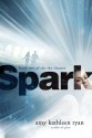 Spark: A Sky Chasers Novel - Amy Kathleen Ryan