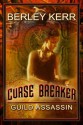 Curse Breaker: Guild Assassin - Berley Kerr