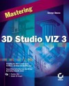 Mastering3d Studio Viz3 - George Omura