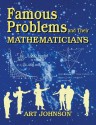 Famous Problems and Their Mathematicians (Teacher Ideas Press) - Art Johnson