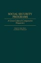 Social Security Programs: A Cross-Cultural Comparative Perspective - John Dixon