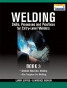 Welding Skills, Processes and Practices for Entry-Level Welders, Book 3 - Larry Jeffus, Lawrence Bower