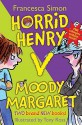 Horrid Henry Versus Moody Margaret: "Horrid Henry's Double Dare" And "Moody Margaret Strikes Back" - Francesca Simon