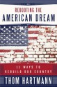 Rebooting the American Dream: 11 Ways to Rebuild Our Country (Bk Currents) - Thom Hartmann