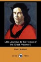 Little Journeys to the Homes of the Great, Volume 6 (Dodo Press) - Elbert Hubbard