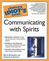 The Complete Idiot's Guide to Communicating with Spirits - Rita S. Berkowitz, Deborah S. Romaine