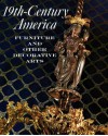 Nineteenth-Century America: Furniture and Other Decorative Arts - Berry B. Tracy, Marilynn Johnson, Marvin D. Schwartz, Suzanne Boorsch