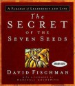 The Secret of the Seven Seeds: A Parable of Leadership and Life - David Fischman, Marshall Goldsmith, Jonathan Marosz