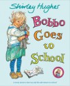 Bobbo Goes To School - Shirley Hughes