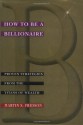 How to Be a Billionaire: Tips from the Titans of Wealth - Martin Fridson