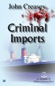 Criminal Imports - John Creasey