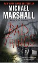 Bad Things - Michael Marshall