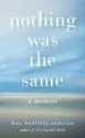Nothing Was the Same - Kay Redfield Jamison