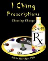 I Ching Prescriptions - Adele Aldridge