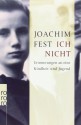 Ich nicht : Erinnerungen an eine Kindheit und Jugend - Joachim Fest