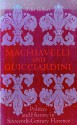 Machiavelli and Guiciardini: Politics and History in Sixteenth-Century Florence - Felix Gilbert