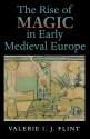 The Rise of Magic in Early Medieval Europe - Valerie I.J. Flint