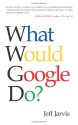 O que a Google faria? Como atender às novas exigências do mercado. - Jeff Jarvis