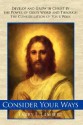 Consider Your Ways: Develop and Grow in Christ by the Power of God's Word and Through the Consideration of Your Ways - Larry Lambert