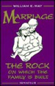 Marriage: The Rock on Which the Family is Built - William E. May