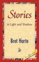 Stories in Light and Shadow - Bret Harte