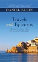 Travels with Epicurus: A Journey to a Greek Island in Search of a Fulfilled Life - Daniel Klein