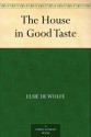 The House in Good Taste - Elsie De Wolfe