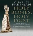 Holy Bones, Holy Dust - Charles Freeman