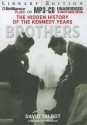 Brothers: The Hidden History of the Kennedy Years - David Talbot