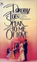 Speak to Me of Love - Dorothy Eden