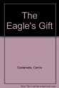 Eagle's Gift - Carlos Castaneda