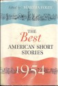 The Best American Short Stories 1954: and the Yearbook of the American Short Story - Martha Foley, Geoffrey Bush, Anne Hébert, Frank Holwerda, Randall Jarrell, Almet Jenks, George Loveridge, Frances Gray Patton, Robert Payne, Rosanne Smith Robinson, Irwin Shaw, Jean Stafford, Richard Clay, Kathrine Kressmann Taylor, B. Traven, Christine Weston, Ira Wolfe