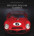 Million-Dollar Classics: The World's Most Expensive Cars - Martin Derrick, Simon Clay