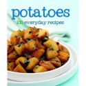 Potatoes 100 Everyday Recipes - Love Food