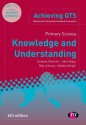 Primary Science: Knowledge and Understanding - Graham A. Peacock, John Sharp, Rob Johnsey, Debbie Wright