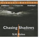 Chasing Shadows - S.H. Kolee