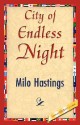 City of Endless Night - Hastings Milo Hastings