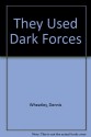 They Used Dark Forces (Gregory Sallust, #8) - Dennis Wheatley