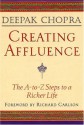 Creating Affluence: The A-to-Z Steps to a Richer Life - Deepak Chopra, Richard Carlson