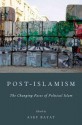 Post-Islamism: The Changing Faces of Political Islam - Asef Bayat