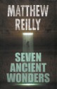 Seven Ancient Wonders - Matthew Reilly