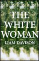 The White Woman - Liam Davison