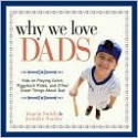 Why We Love Dads - Angela Smith, Jennifer Basye Sander