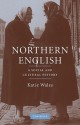 Northern English: A Social and Cultural History - Katie Wales