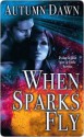 When Sparks Fly (Spark Series, #2) - Autumn Dawn