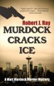 Murdock Cracks Ice (A Matt Murdock Murder Mystery) - Robert J. Ray