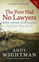 The Poor Had No Lawyers: Who Owns Scotland and How They Got it - Andy Wightman