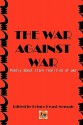 The War Against War: Poetry about Stark Realities of War - Anonymous, Carrie Ann Thunell, Prince Kwasi Mensah, Lila Mensah, Roland Marke, Cosmas Mairosi, Afegbua Shabban, Emmanuel Jakpa, Simbarashe Clever Kavenga, Tinashe Muchuri, Nana Fredua Agyeman, Timothy Middleditch, Basanta Kar, Darko Antwi, Batsirai Chigama, Julian Adoma