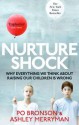 Nurtureshock: Why Everything We Thought About Children Is Wrong - Po Bronson, Ashley Merryman